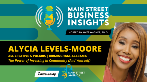 Designed image with photo of smiling woman, with text, "Main Street Business Insights: Hosted by Matt Wagner, Ph.D., Alycia Levels-Moore, ASL Creative & POLARIS, Birmingham, Alabama, The Power of Investing in Community (And Yourself)"