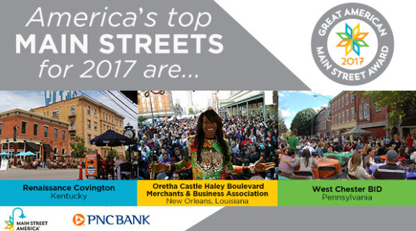 Designed image with text: "America's top Main Streets for 2017 are: Renaissance Covington, Kentucky, Oretha Castle Haley Boulevard Merchants & Business Associations, New Orleans, Louisiana, West Chester BID, Pennsylvania."